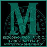 A to Z Blogging Challenge - Letter M